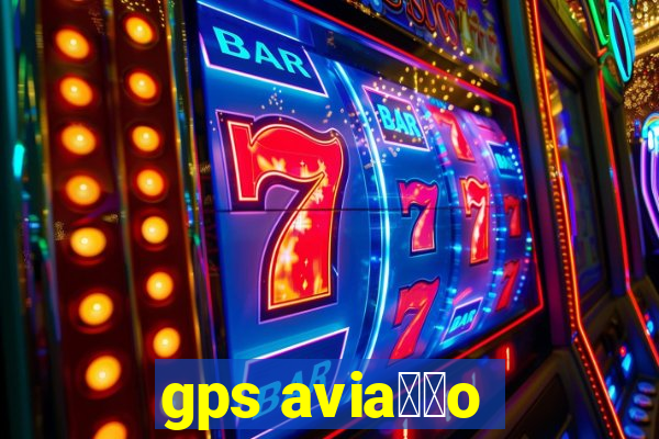 gps avia莽茫o