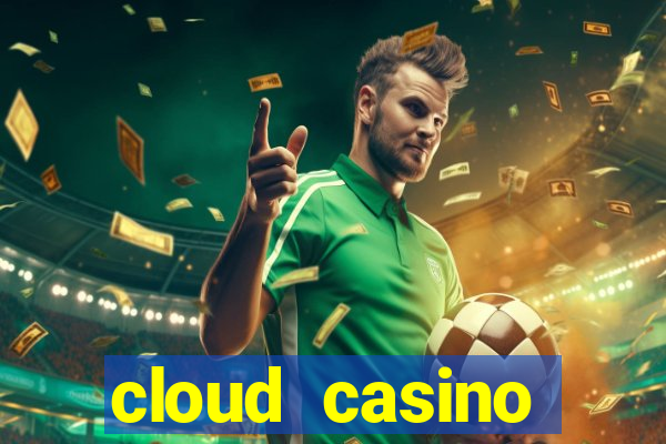 cloud casino welcome bonus