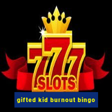 gifted kid burnout bingo