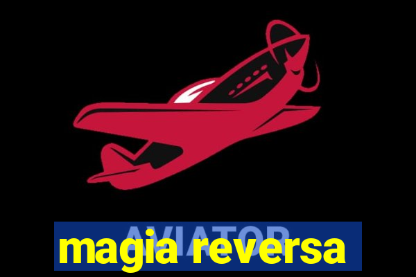 magia reversa