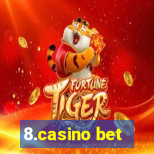 8.casino bet