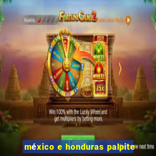 méxico e honduras palpite