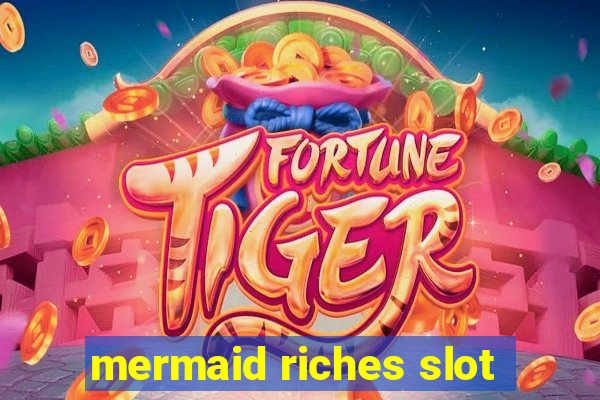 mermaid riches slot