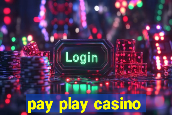 pay play casino