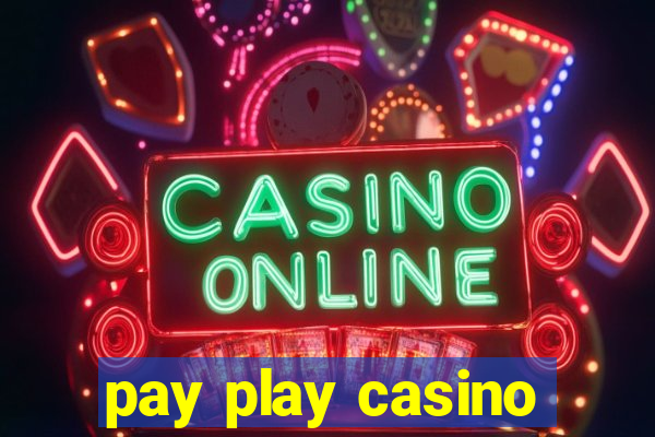 pay play casino