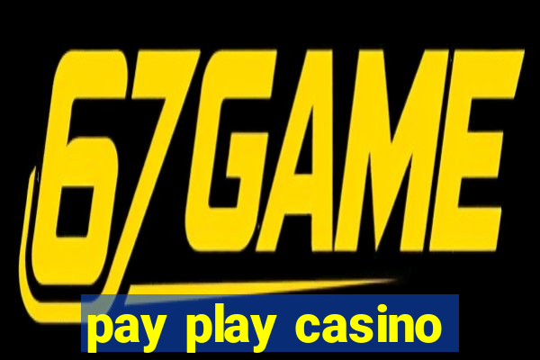 pay play casino