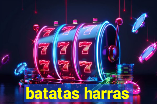 batatas harras