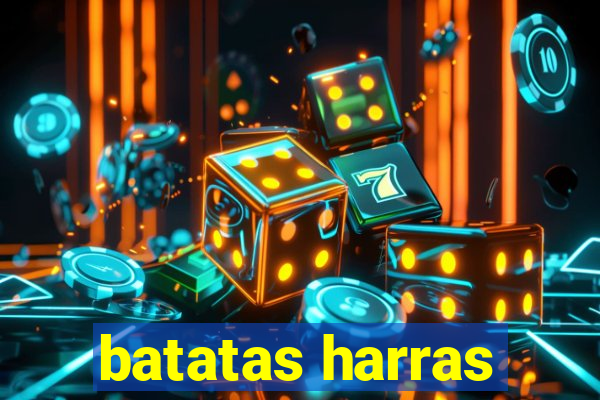 batatas harras