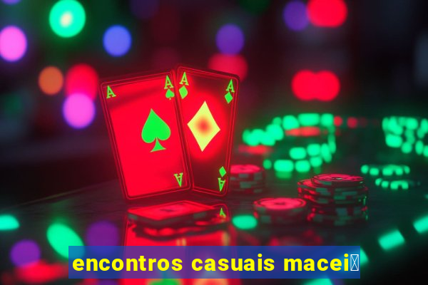 encontros casuais macei贸