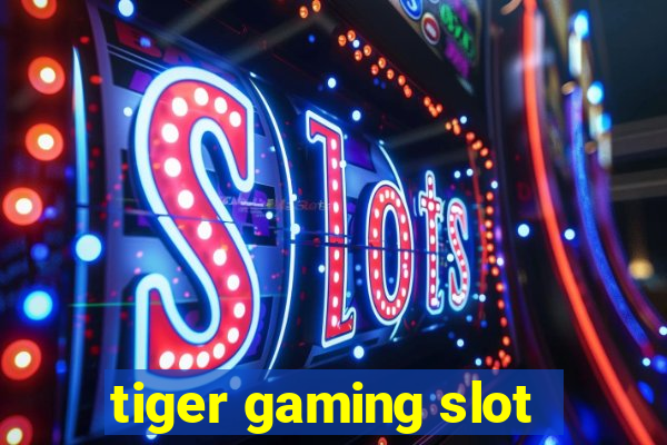 tiger gaming slot