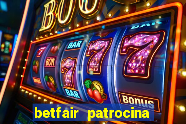 betfair patrocina quais times