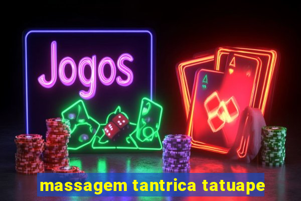 massagem tantrica tatuape