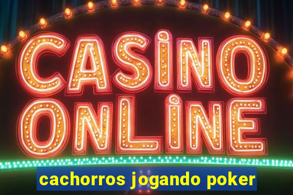 cachorros jogando poker