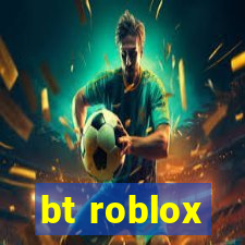 bt roblox