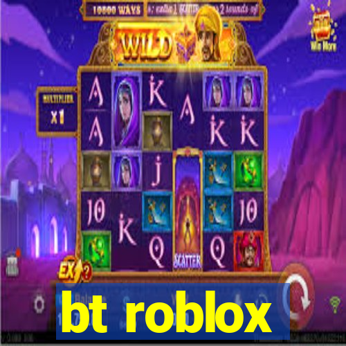 bt roblox