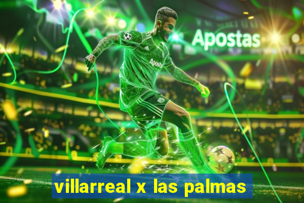 villarreal x las palmas