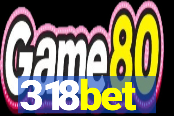 318bet