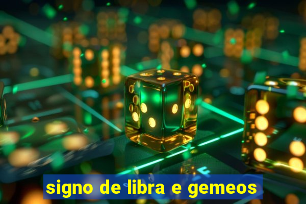 signo de libra e gemeos