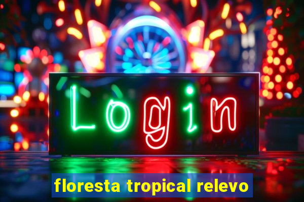 floresta tropical relevo