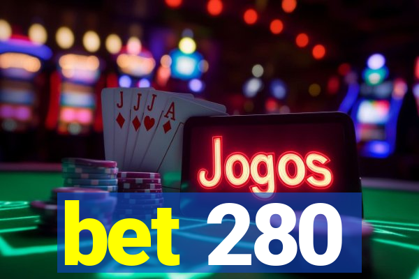 bet 280