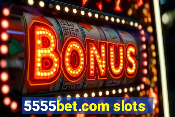 5555bet.com slots