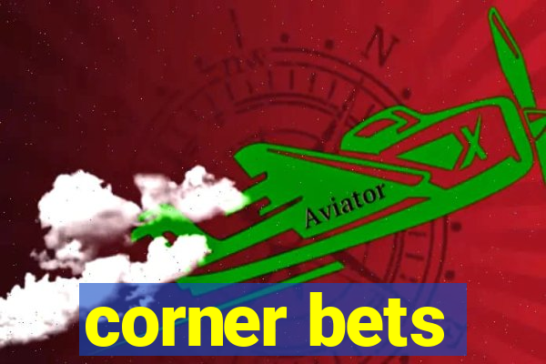 corner bets