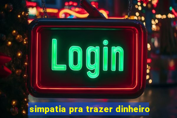 simpatia pra trazer dinheiro