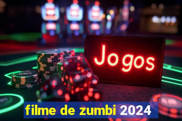 filme de zumbi 2024