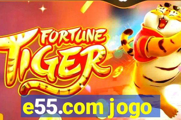 e55.com jogo