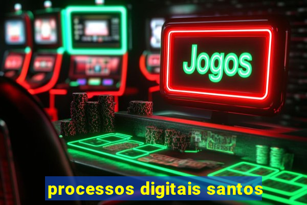 processos digitais santos