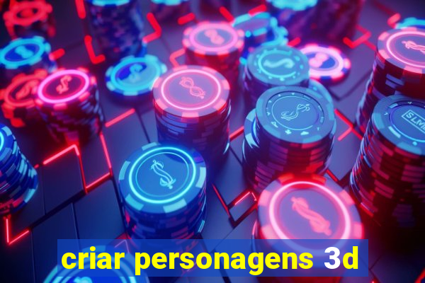 criar personagens 3d