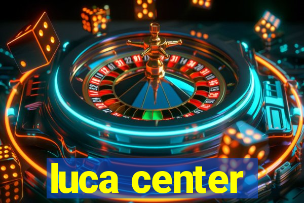 luca center