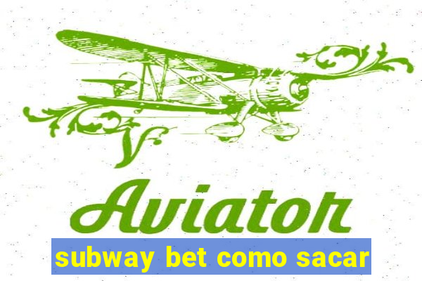 subway bet como sacar