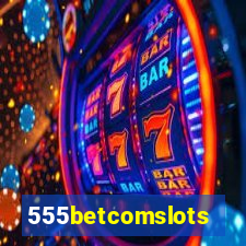 555betcomslots