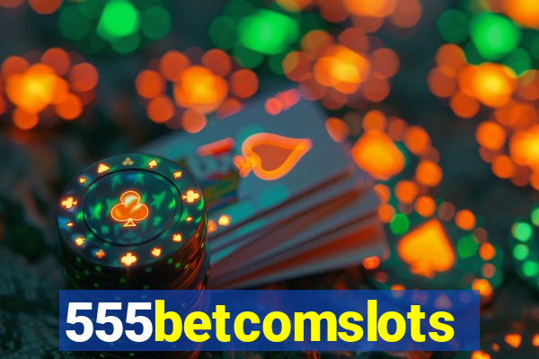 555betcomslots