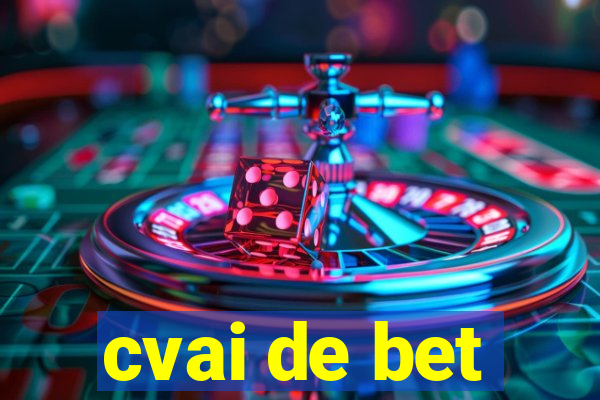 cvai de bet