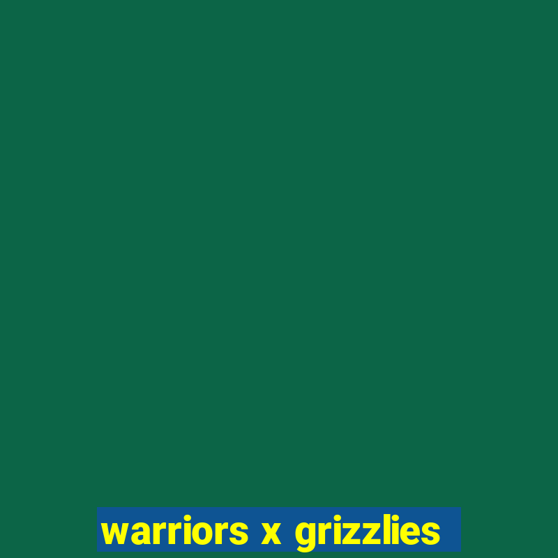 warriors x grizzlies