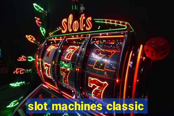 slot machines classic