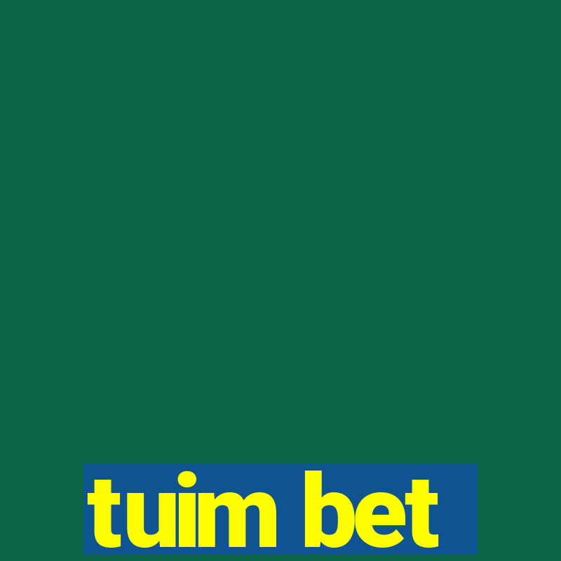 tuim bet