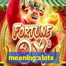 meaning:slots