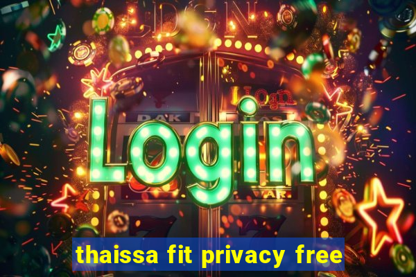 thaissa fit privacy free