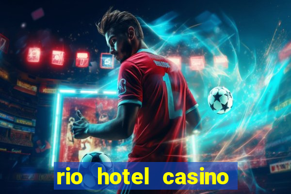 rio hotel casino las vegas