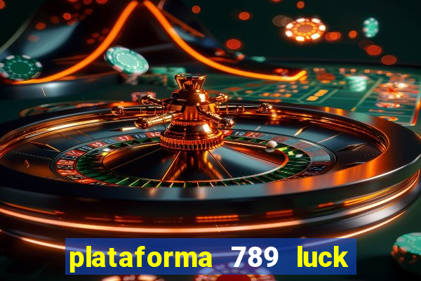 plataforma 789 luck é confiável