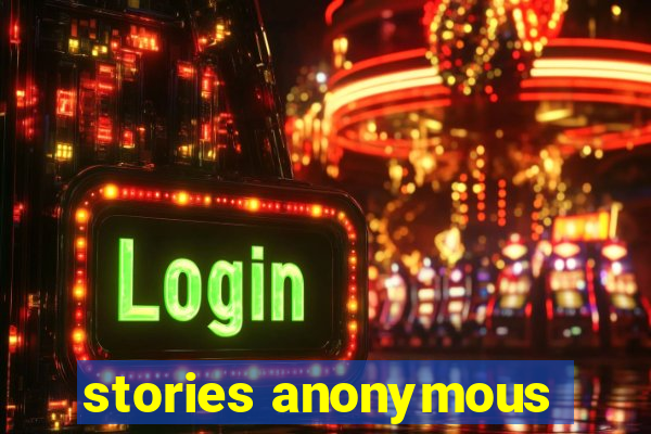 stories anonymous