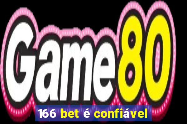 166 bet é confiável