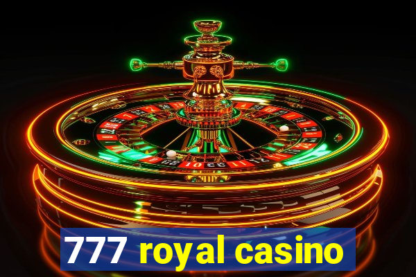 777 royal casino