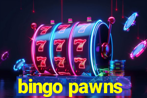 bingo pawns