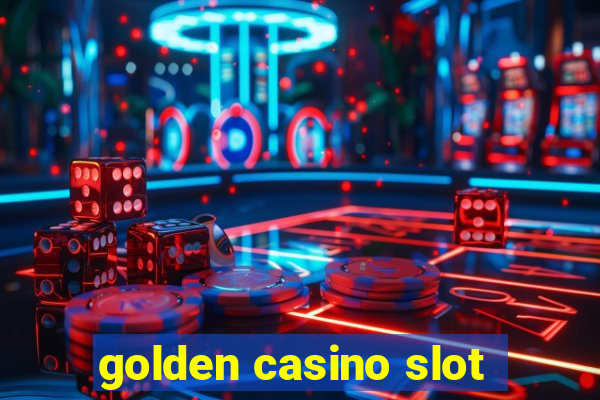 golden casino slot