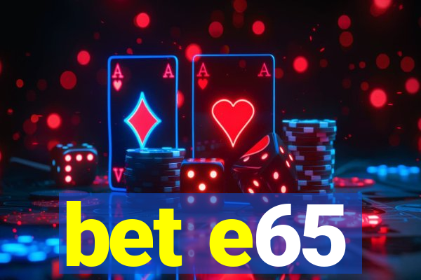 bet e65