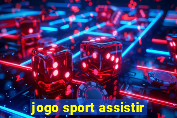 jogo sport assistir